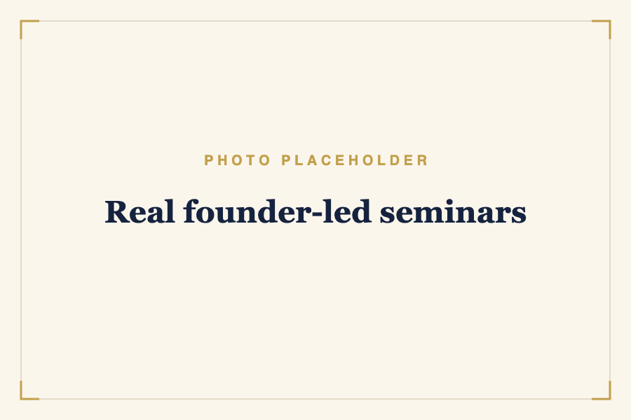 Real founder-led seminars