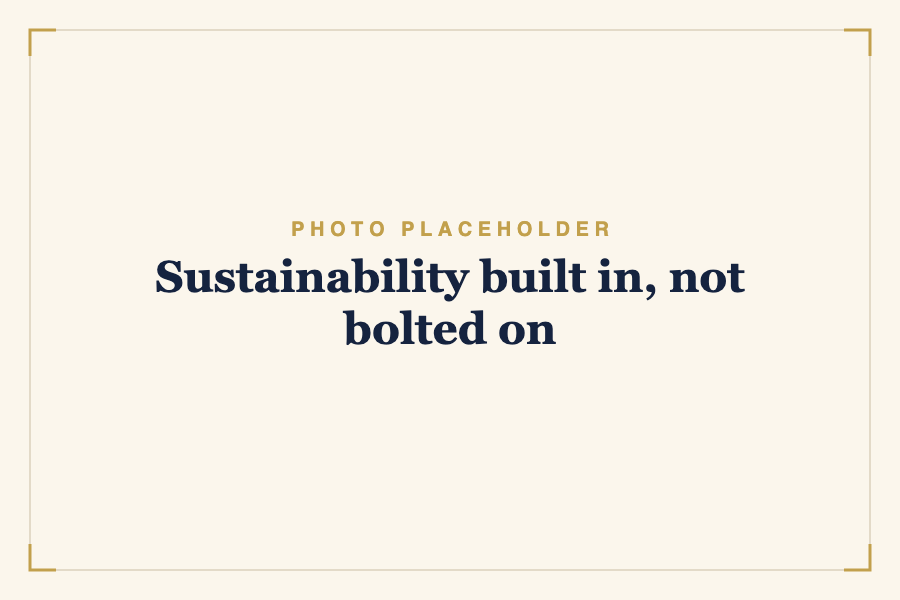 Sustainability built in, not bolted on