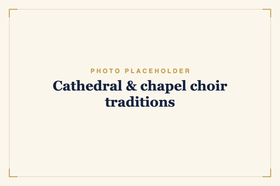 Cathedral & chapel choir traditions