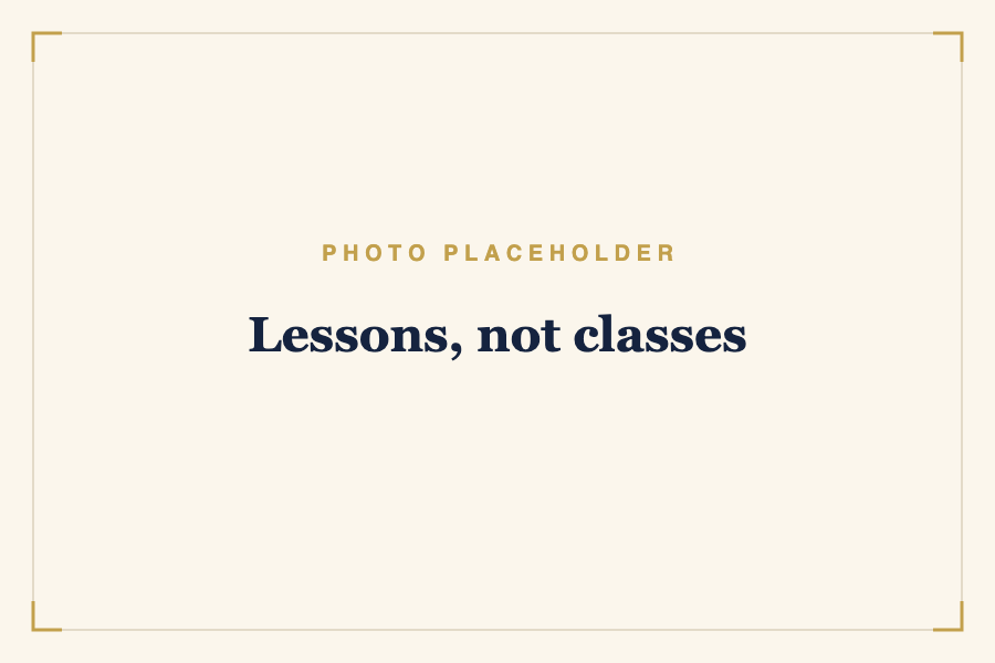 Lessons, not classes